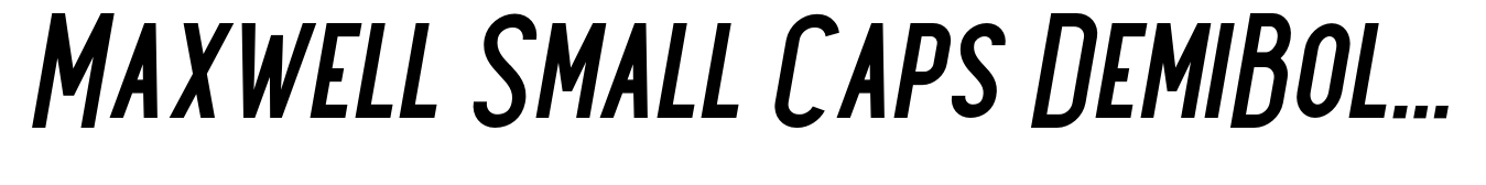 Maxwell Small Caps DemiBold Italic
